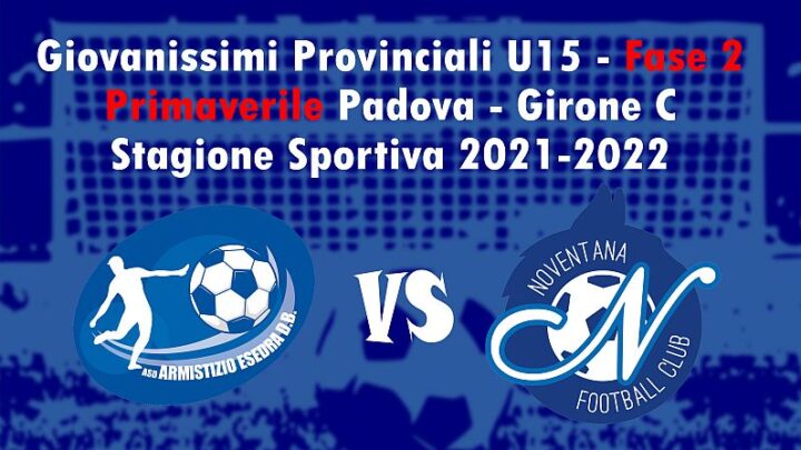 1^ giornata Giovanissimi Provinciali U15 Fase 2 Primaverile Padova Girone C SS 2021-2022
